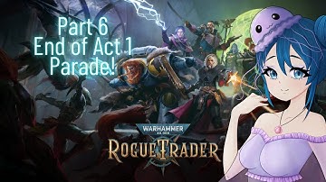Rogue Trader - Warhammer 40k - Complete Playthrough - Part 6 - End of Act 1