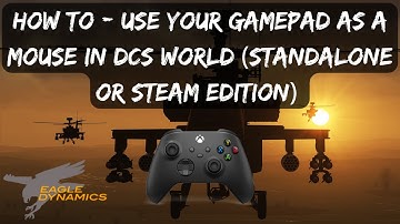 DCS - How to Use Your XBOX Gamepad as a Mouse using Steam (Standalone & Steam editions)