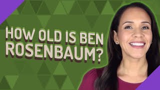 How old is Ben Rosenbaum?