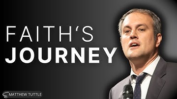 The Journey Of Faith - Matthew Tuttle