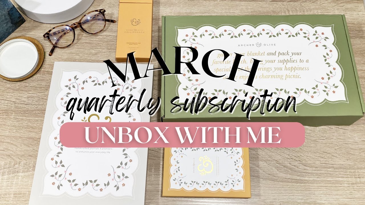 unboxing archer & olive march sub box & my honest unfiltered review