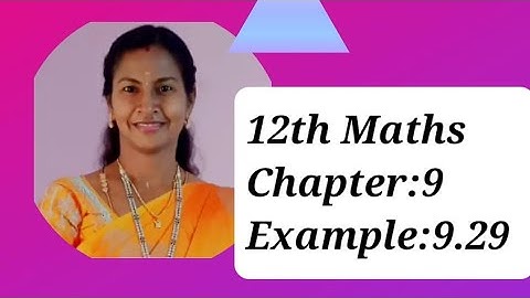 12th Maths (TN)| Chapter: 9|Example:9.29.