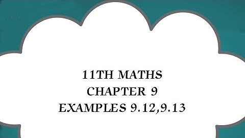 TN CLASS 11TH MATHS/CHAPTER 9/EXAMPLES 9.12,9.13(@MATHS STUDENT)