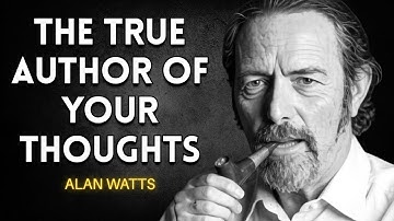The Myth Of Authorship: Who CREATED Your Thoughts? | Alan Watts Speech