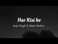 Har Kisi Ko - Arijit Singh & Neeti Mohan | Soulful Lyrical Song from Boss ๐ถ