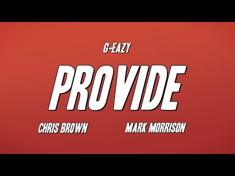 G-Eazy – Provide ft. Chris Brown, Mark Morrison (Lyrics)