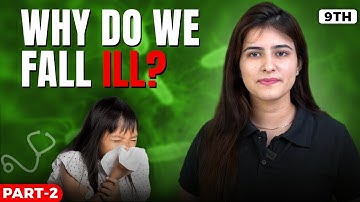 Best Video Lecture - Why Do We Fall ill? | Part 2 | Class 9 Science Chapter 13