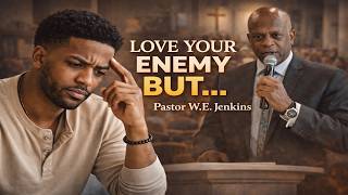 Love Your Enemy… But | Pastor W.E. Jenkins | Victory Baptist Church of Los Angeles
