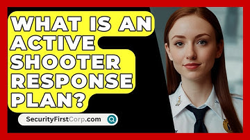 What Is An Active Shooter Response Plan? - SecurityFirstCorp.com