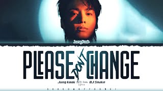 Jung Kook (정국) &#39;Please Don’t Change (feat. DJ Snake)&#39; Lyrics [Color Coded_Eng] | ShadowByYoongi