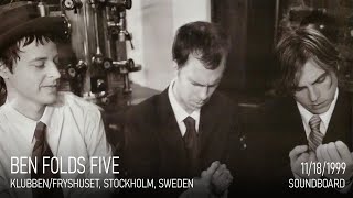 Ben Folds Five - Live at Klubben/Fryshuset, 1999 (Soundboard)