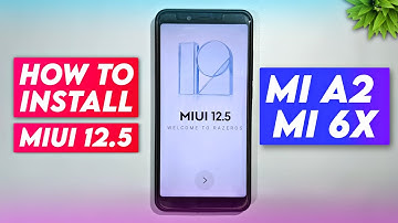 HOW TO INSTALL MIUI 12.5 / XIAOMI EU ON XIAOMI MI A2 / MI 6X