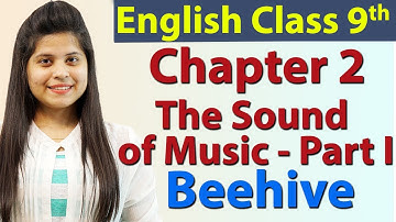 The Sound of Music - Part 1 - Class 9 - English Beehive Chapter 2 "Evelyn Glennie " Explanation