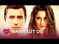 Bana Git De | Yerli Romantik Film