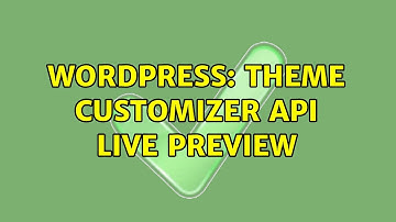 Wordpress: Theme Customizer API Live Preview