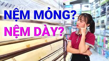 CHỌN NỆM (ĐỆM) DÀY HAY NỆM MỎNG THÌ TỐT CHO SỨC KHỎE? | KHO NỆM TỔNG HỢP