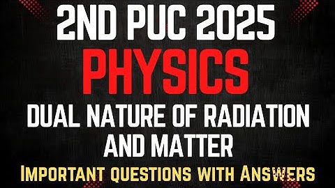 💥2nd PUC Physics⚡ || DUAL NATURE OF RADIATION AND MATTER  ||  Important Questions with Answer
