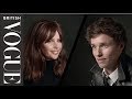 Eddie Redmayne & Felicity Jones: My First... | Episode 6 | British Vogue