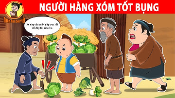 NGƯỜI HÀNG XÓM TỐT BỤNG - Nhân Tài Đại Việt - Phim hoạt hình - Truyện Cổ Tích Việt Nam