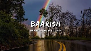 BAARISH - ASH KING & SHASHAA TIRUPATI #bollywood #bollywoodsongs #baarish #lyrics #music #song