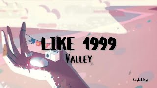 Valley - Like 1999 (Lyrics)