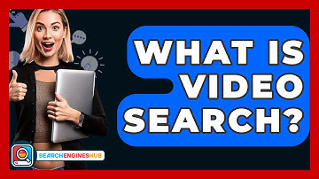 What Is Video Search? - SearchEnginesHub.com