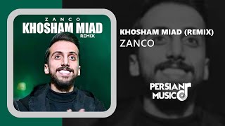 Zanco - Khosham Miad (Remix) - ریمیکس آهنگ خوشم میاد از زانکو