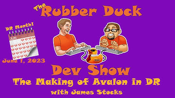The Making of Avalon in Dragon Ruby with James Stocks | Rubber Duck Dev Show 87