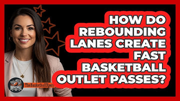 How Do Rebounding Lanes Create Fast Basketball Outlet Passes? - The Basketball Xpert