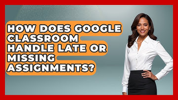How Does Google Classroom Handle Late or Missing Assignments? | Teacher Tech Toolbox News