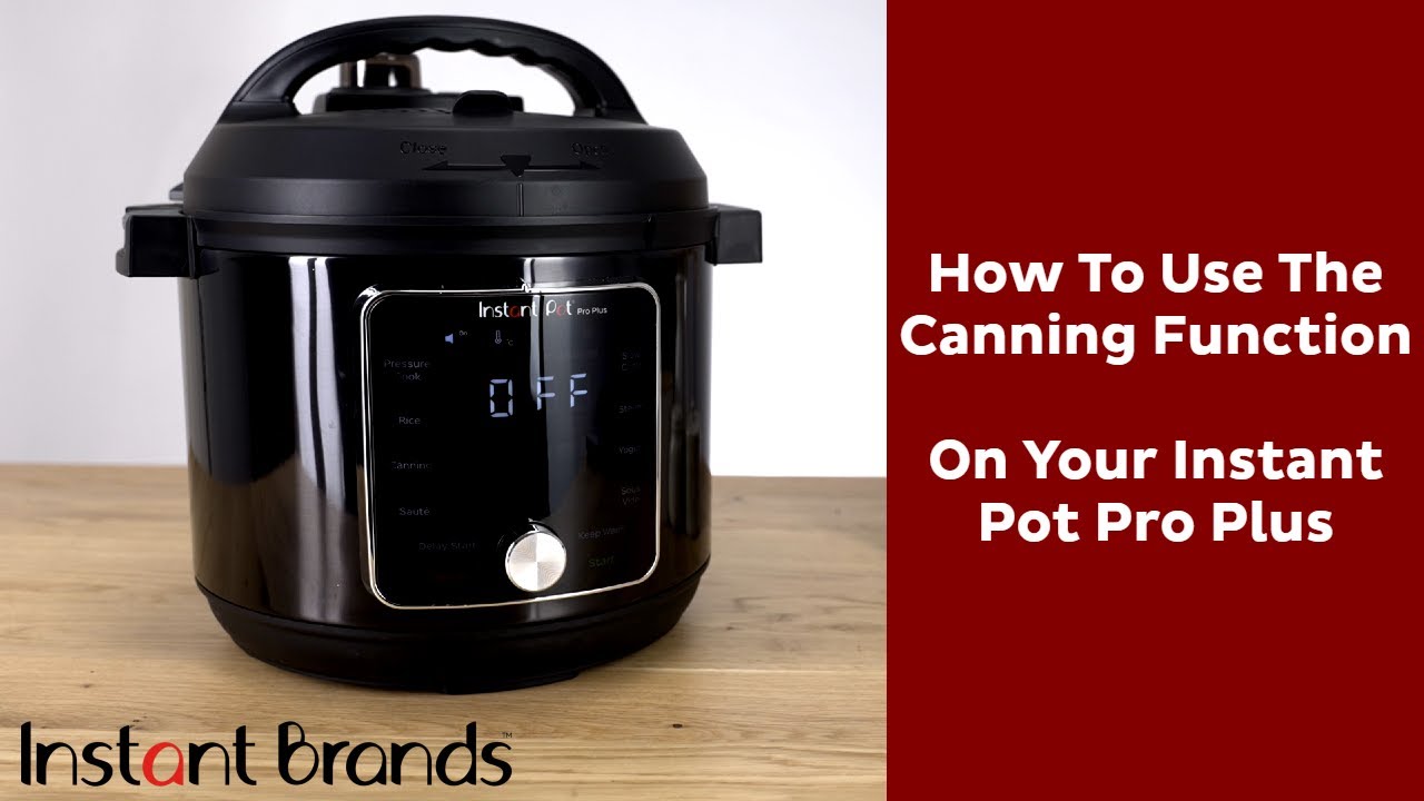 How Does Canning Work With The Instant Pot Pro Plus?