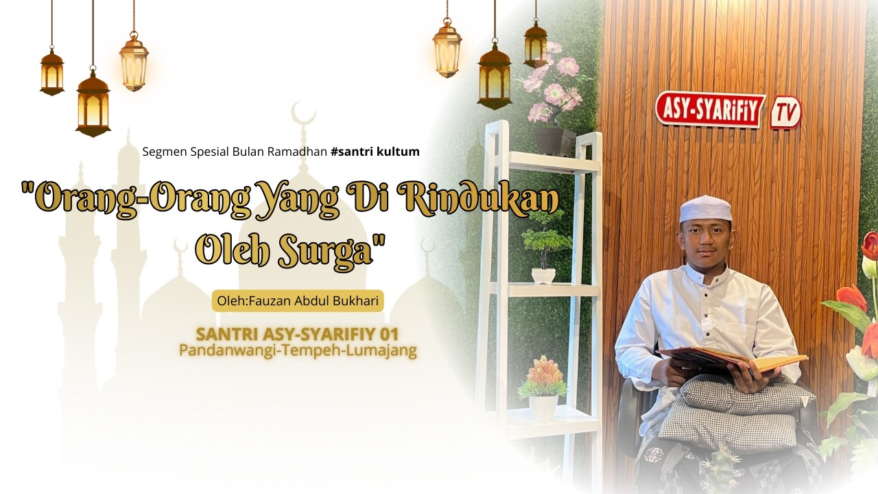 Kultum Ramadhan - Orang orang yang dirindukan surga || Fauzan Abdul - Ponpes Asy-Syarifiy Lumajang
