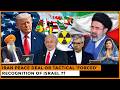 Iran Peace Deal or Tactical ‘Forced’ Recognition of Israel ??