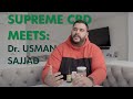 Supreme CBD Meets: Dr. Usman Sajjad: A Doctors View on the benefits of CBD