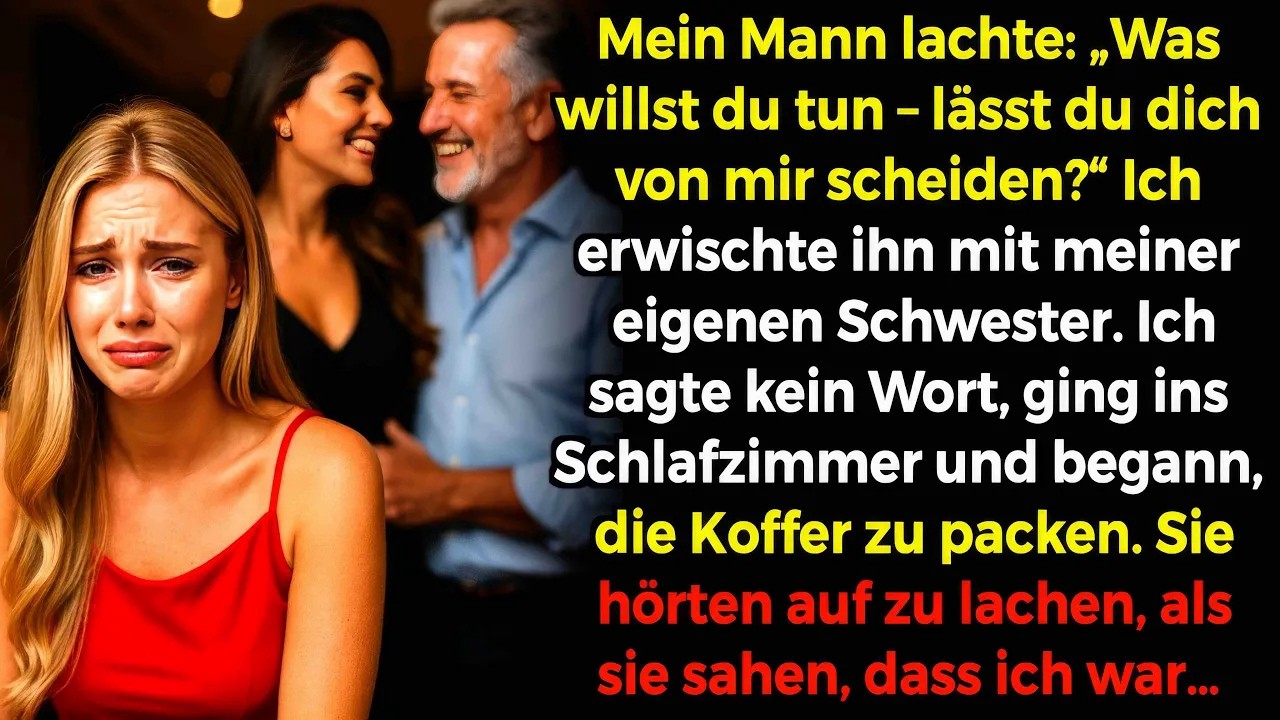 Mein Mann lachte： ＂Was tust du – Lässt du dich Scheiden？＂ Ich erwischte ihn mit meiner Schwester