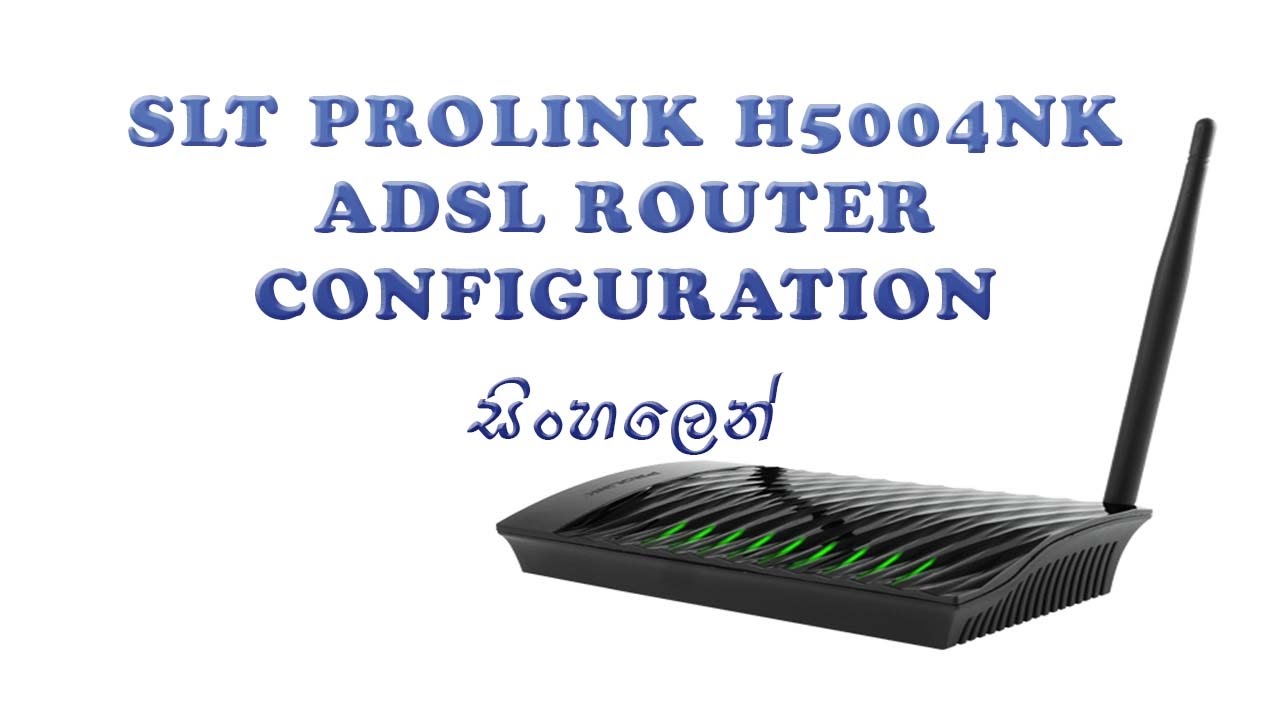 SLT Prolink H5004NK Router Configuration YouTube