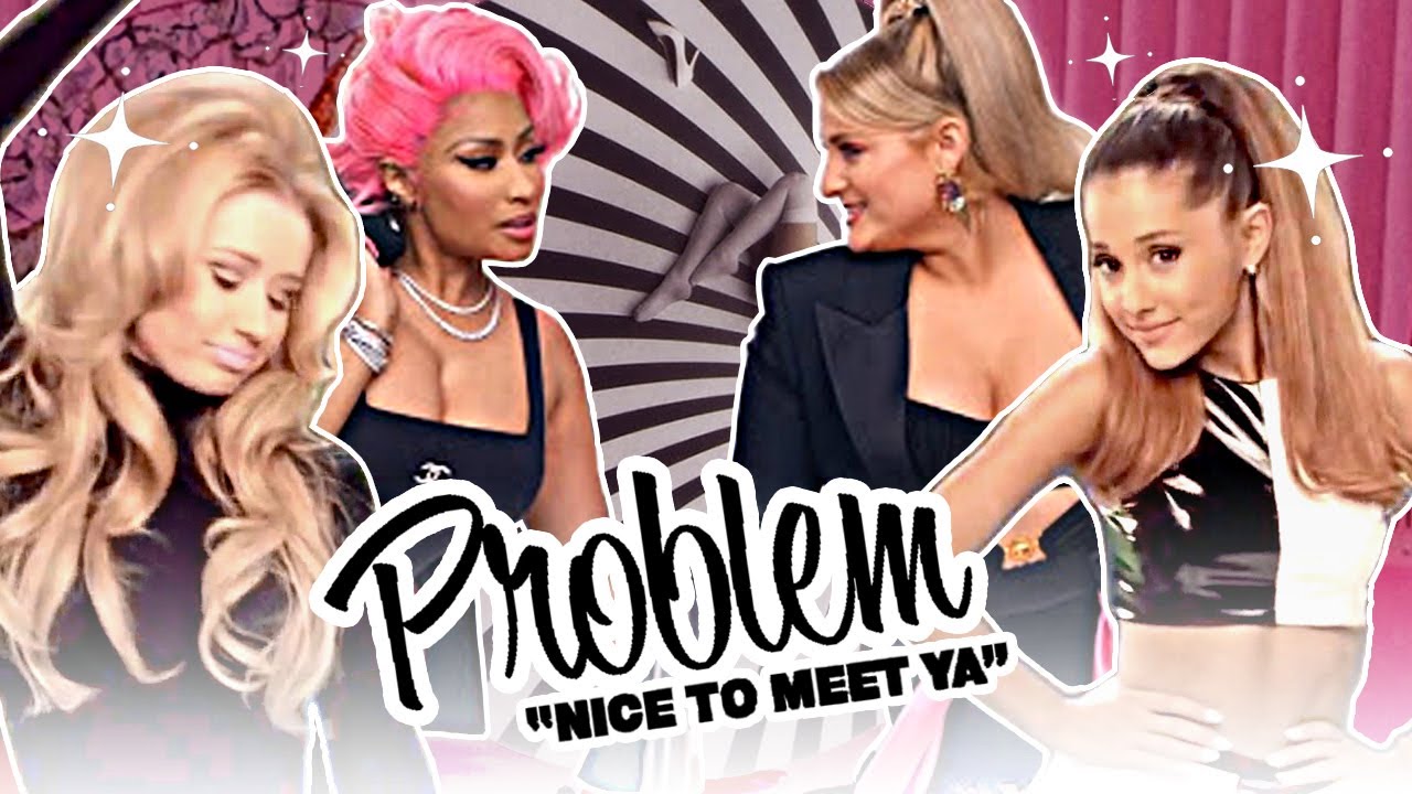 NICE TO MEET YA x PROBLEM ☕️ - Ariana Grande, Meghan Trainor, Nicki Minaj & Iggy Azalea (Mashup)