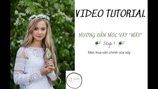 (Vietsub, eng sub) Hướng dẫn móc váy Mây phần 1, Croche 