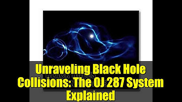 Unraveling Black Hole Collisions: The OJ 287 System Explained