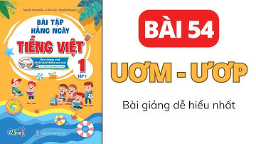 Bài 54 - Vần uơm - ươp | Bài tập hằng ngày | Tiếng Việt lớp 1 | Cánh Diều | Cô Uyển Uyển