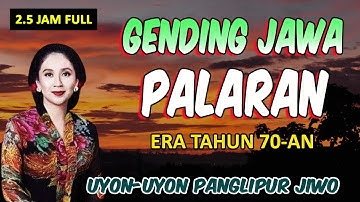 2,5 JAM NGLARAS GENDING JAWA PALARAN KAGEM PANGLIPUR JIWO, KELINGAN JAMAN CILIK TOMBO KANGEN KAMPUNG