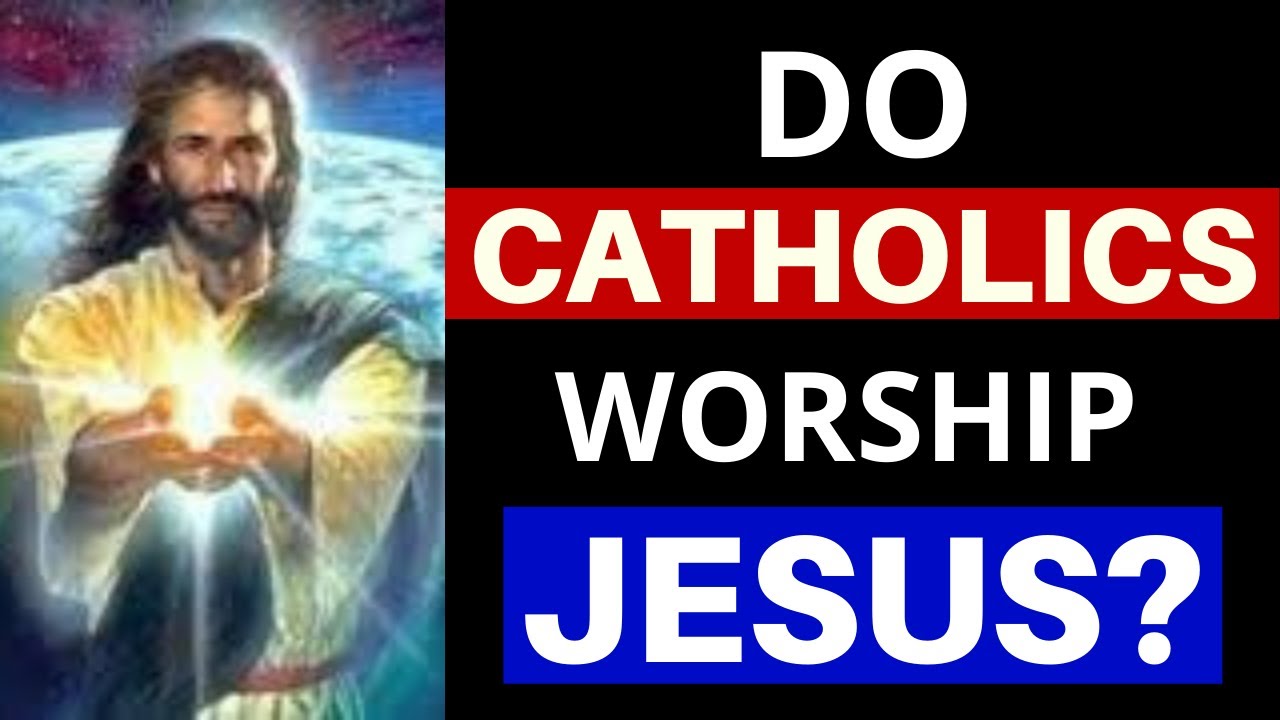 Antwort Do Catholics worship Jesus? Weitere Antworten Do Catholics