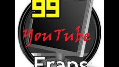 How to record videos with Fraps, and readying them for YouTube