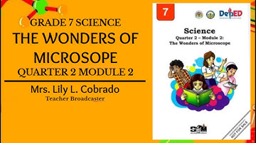SCIENCE 7 (Quarter 2 Module 2) - The Wonders of Microscope