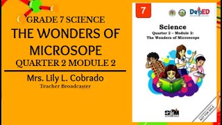 SCIENCE 7 (Quarter 2 Module 2) - The Wonders of Microscope