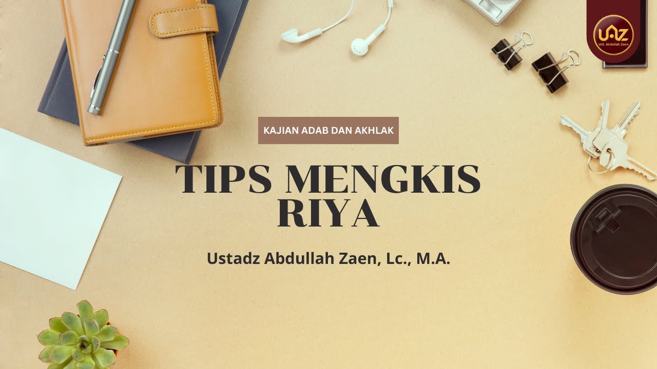 Tips Mengikis Riya - Ustadz Abdullah Zaen, Lc., M.A. - YouTube