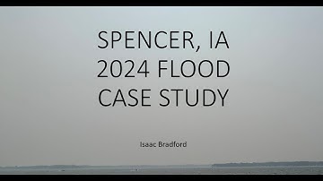 Spencer, IA 2024 Flood Modeling and Case Study | Effects of Floods