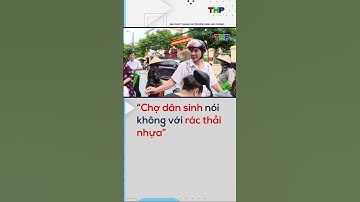 “Chợ dân sinh nói không với rác thải nhựa”