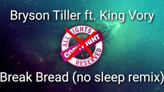 Bryson Tiller ft. King Vory - Break Bread (no sleep remix)