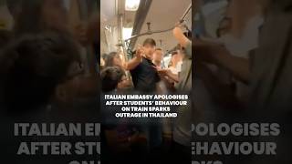 Italian embassy apologises after students’ behaviour on train sparks outrage in Thailand Italian embassy apologises after students’ behaviour on train sparks outrage in Thailand